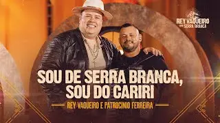 SOU DE SERRA BRANCA, SOU DO CARIRI - Rey Vaqueiro e Patroc&iacute;nio Ferreira