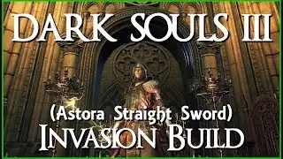 Dark Souls 3 PvP | SL 70 Invasion Build (Astora Straight Sword)