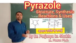 Pyrazole | Structure, Synthesis, Reactions & Medicinal uses of Pyrazole | In Easy Way | BP 401T