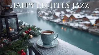 Happy Lightly Jazz ☕ Delicate Winter Jazz Cafe & Smooth Bossa Nova Instrumental for Relaxation