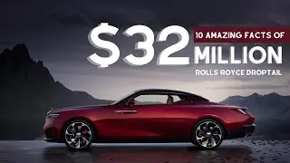 The $32 Million Rolls Royce Droptail | 10 Amazing Facts