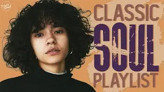 Classic Soul Playlist - The Best of Soul Classics - Soul music for driver