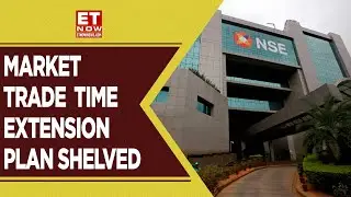 No Longer Market Hours? | Market Trade Time Extension Plan Shelved | NSE | Stock Market