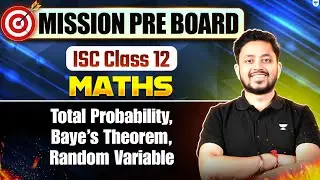 Total Probability & Bayes&rsquo; Theorem ISC Class 12 | Theory + Examples | Shubhanshu Sir