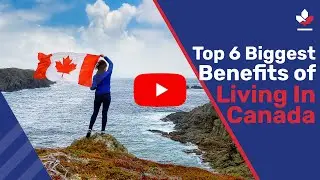 Top 6 Biggest Benefits of Living in Canada