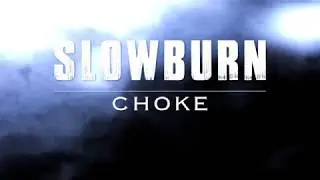 Slowburn - Choke (Official Lyric Video)