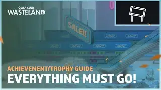 Everything must go! - Achievement/Trophy Guide - Golf Club: Wasteland