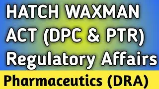 Hatch Waxman Act | Regulatory Affairs | DRA | Pharmaceutics | Pharma Wins