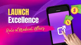 Role of Medical Affairs in Launch Excellence | Tutorial