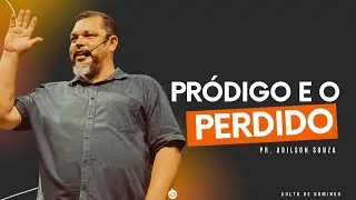O PR&Oacute;DIGO E O PERDIDO - PR. ADILSON SOUZA