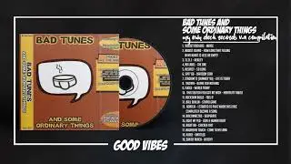 Bad Tunes and Some Ordinary Things (2001) [My Own Deck Records V.A Compilation]