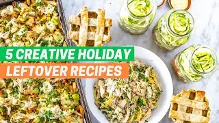 5 HOLIDAY LEFTOVER RECIPES | How to Repurpose Thanksgiving + Christmas Turkey Leftovers