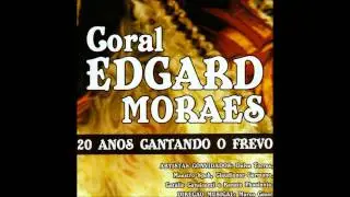 Coral Edgar Moraes - Valores do Passado