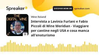 Intervista a Lavinia Furlani e Fabio Piccoli di Wine Meridian - Viaggiare per cantine negli USA e co