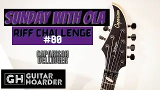 SWOLA80 - Sunday with Ola Riff Challenge #80 ( Caparison Dellinger )