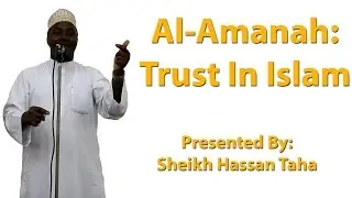 Al-Amanah - Trust In Islam - Sheikh Hassan Taha