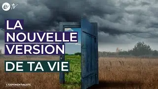 LA NOUVELLE VERSION DE TA VIE - L' exponentialiste
