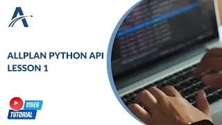 [Lesson 1 - Introduction] Getting started with Allplan Python API - Video Tutorials by ALLTO