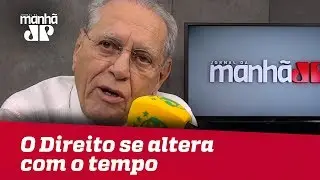 O Direito se altera com o tempo | Joseval Peixoto