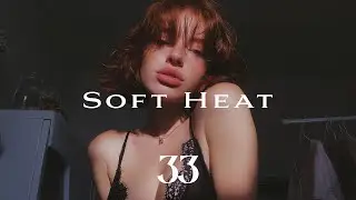 soft heat ~ bedroom playlist (smooth r&b &times; jazz-hop)