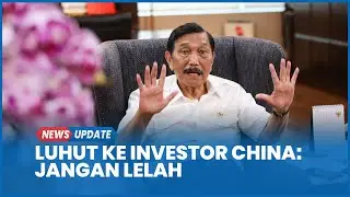 Luhut Ajak Investor China Jangan Lelah Berinvestasi di Indonesia
