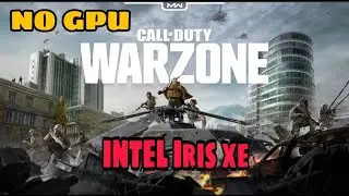 WARZONE in Intel Iris Xe Graphics - Call of Duty Warzone Test in Intel Iris Xe Graphics - NO GPU
