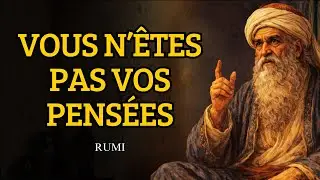 Vous N’êtes Pas Vos Pensées, Vous Êtes Celui qui les OBSERVE | RUMI