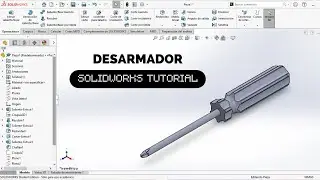 ¿CÓMO HACER UN DESARMADOR EN SOLIDWORKS?|| Tutorial