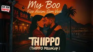 My Boo, Fico Assim Sem Voc&ecirc; - Thippo Mashup - Usher & Claudinho e Buchecha