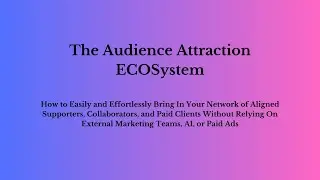 The ECOSystem of Aligned Audience Attraction