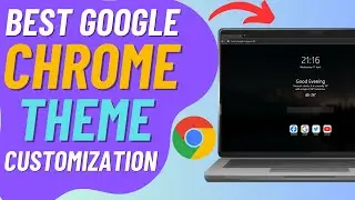 BEST Google Chrome Theme Customization || Customize Google Chrome