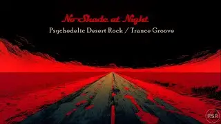 No Shade at Night &mdash; Psychedelic Desert Rock / Trance Groove | RSR