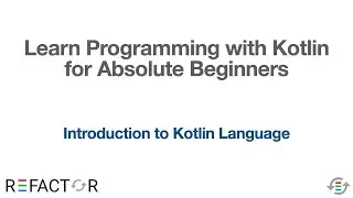 Learn Programming with Kotlin for Absolute Beginners: Introduction to Kotlin Language