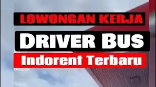 Lowongan Kerja Driver Bus Indorent Terbaru 2023 || Jakarta, Bogor, Yogyakarta