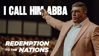 I Call Him Abba | Bishop Kevin Wallace | Redemption to the Nations