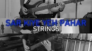 Sar Kiye Yeh Pahar (COVER) - Strings