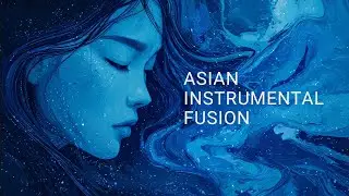 Something Calming for a Heavy Day &mdash; Asian Instrumental Fusion