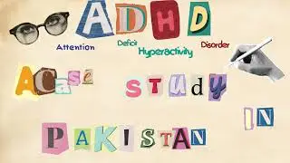 Understanding ADHD in Pakistan: Insights from a Case Study on Diagnosis and Management