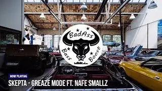 Skepta - Greaze Mode ft. Nafe Smallz [Bass Boosted]