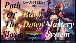 Dauntless 0.7.1 Path of the slayer/Mastery system/BurnDown & so mutch more