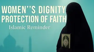Protecting Muslim Women's Dignity and Faith &ndash; A Guide to Modesty, Character & Safety