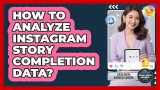 How To Analyze Instagram Story Completion Data?