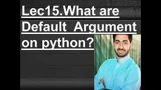 Lec.15  What are Default Argument and how we pass on python