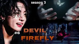#5-DEVIL FIREFLY | When the Ruthless Mafia king is insanely obsessed with you #jungkook ff Saison 3