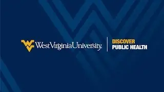 DISCOVER PUBLIC HEALTH AT WVU 🔍