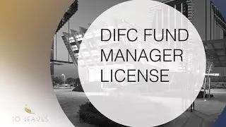 Category 3C DIFC Fund Manager License | DIFC License Categories | DIFC Company Formation - 10 Leaves
