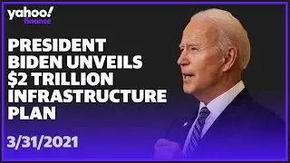 President Biden to unveil $2 trillion infrastructure plan