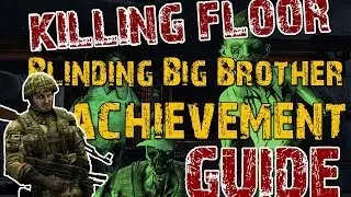 Killing Floor - Blinding Big Brother complete achievement guide