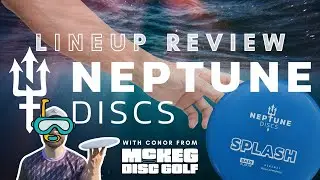 DISC GOLF LINE-UP REVIEW - NEPTUNE DISCS