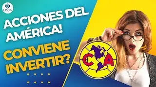 &iexcl;Acciones del Am&eacute;rica! &iquest;Conviene invertir?